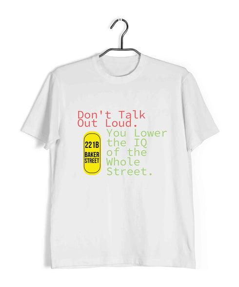 3 Don't Talk Out Loud. You Lower the IQ of the Whole Street TV Series Casual Graphic Printed T-Shirt for Men